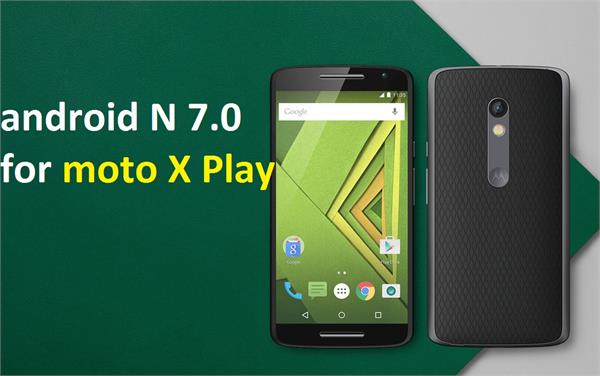 moto x play now receiving the to android 7 1 1 nougat