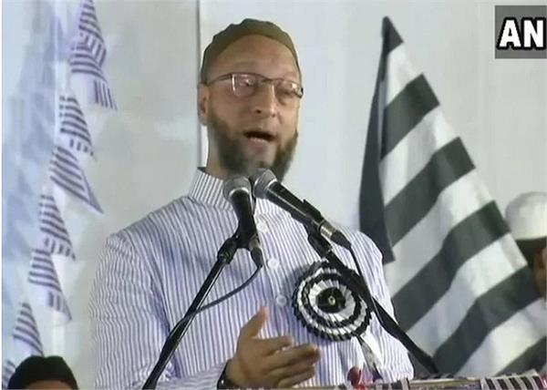 owaisi says an atmosphere of fear is being created in the country