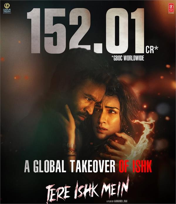 tere ishk mein   crosses rs 150 crore mark at worldwide box office in 13 days