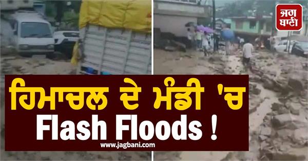 flash floods in himachal s mandi