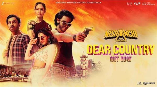 the first song   dear country   from   nishanchi   released