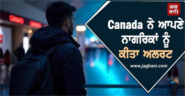 canada issues high alert travel advisory for india