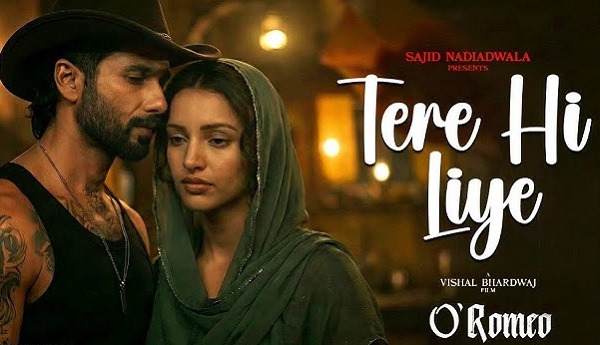"ਓ ਰੋਮੀਓ" ਫਿਲਮ ਦਾ "ਹਮ ਤੋ ਤੇਰੇ ਹੀ ਲੀਏ ਥੇ" ਗੀਤ ਹੋਇਆ ਰਿਲੀਜ਼