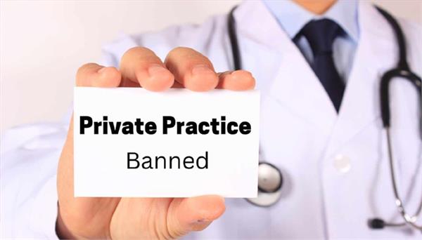 now government doctors will not be able to do private practice