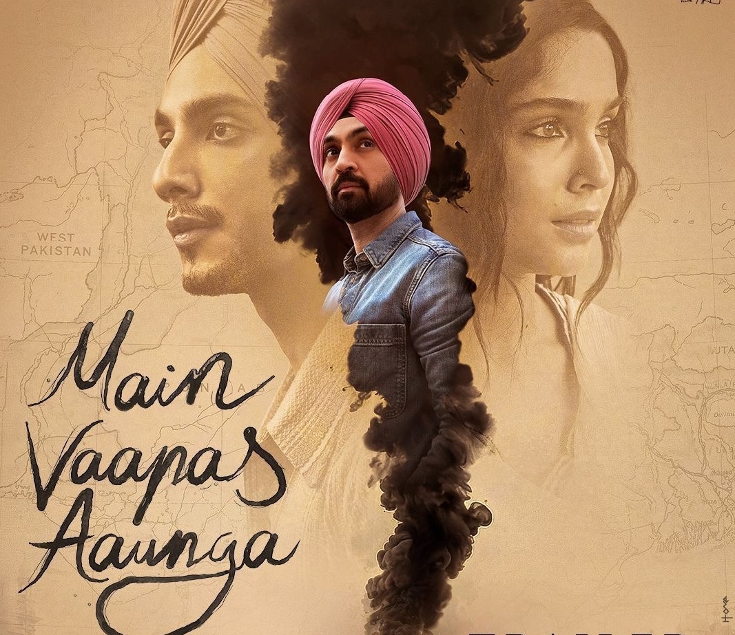 ‘ਮੈਂ ਵਾਪਸ ਆਊਂਗਾ’ ਦਾ ਟ੍ਰੇਲਰ ਰਿਲੀਜ਼, ਪਰਦੇ ’ਤੇ ਕਮਾਲ ਦਿਖਾਵੇਗੀ ਦਿਲਜੀਤ ਤੇ ਇਮਤਿਆਜ਼ ਅਲੀ ਦੀ ਜੋੜੀ