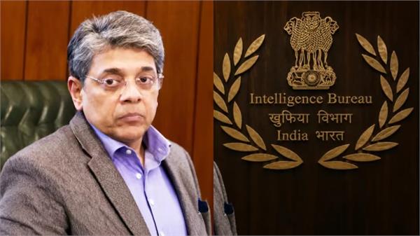 mahesh dixit will be the new chief of intelligence bureau