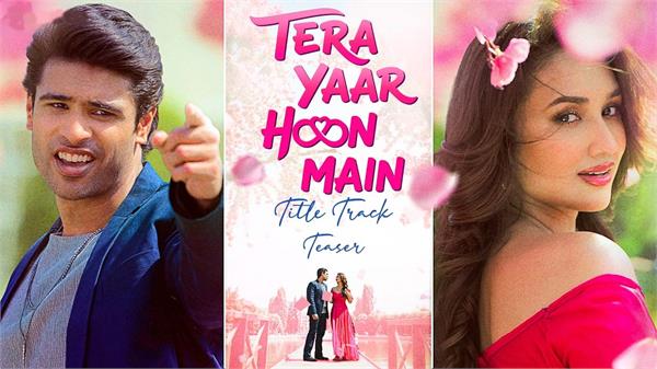 tera yaar hoon main   title track teaser out