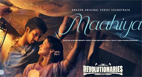 romantic song  maahiya  from  the revolutionaries  released